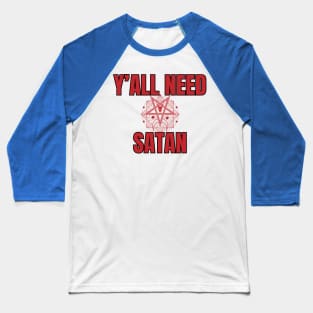 Y'all Need Satan Baseball T-Shirt